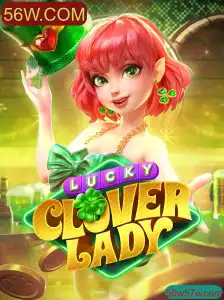 LuckyCloverLady: Descubra as Emoções do Novo Game de Sucesso 56W.COM